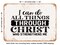 DECORATIVE METAL SIGN - I Can Do All Things Through Christ Who Strengthens Me - Vintage Rusty Look